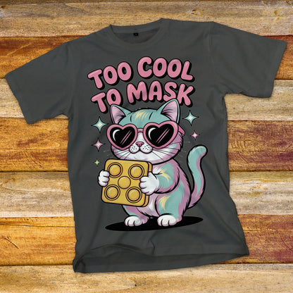 Too Cool to Mask T-Shirt