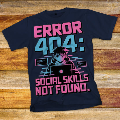 Error 404: Social Skills Not Found T-Shirt