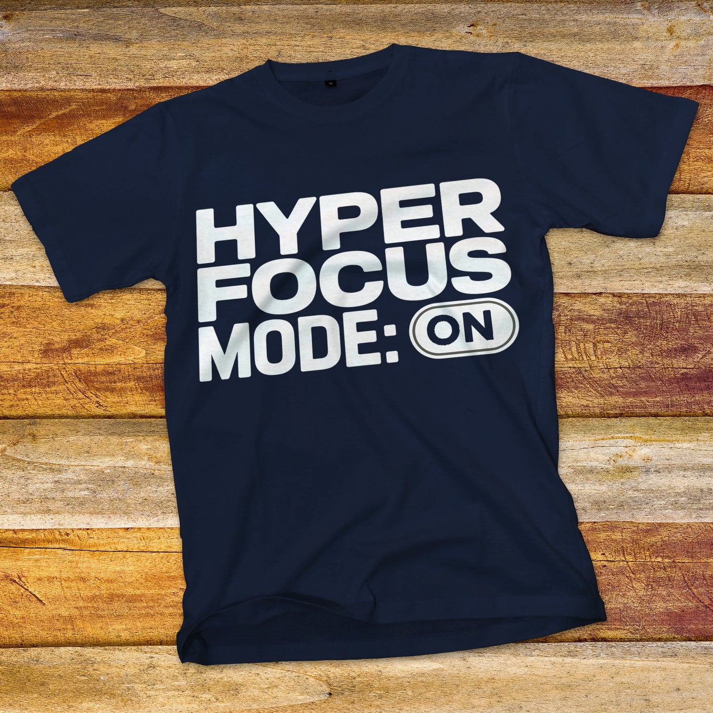 HyperFocus Mode On T-Shirt