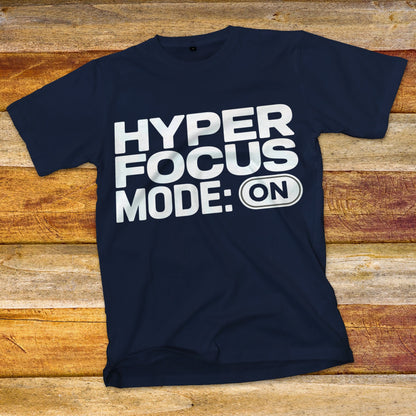 HyperFocus Mode On T-Shirt