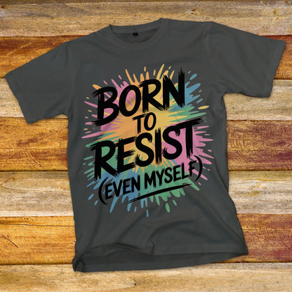 Born To Resist T-Shirt