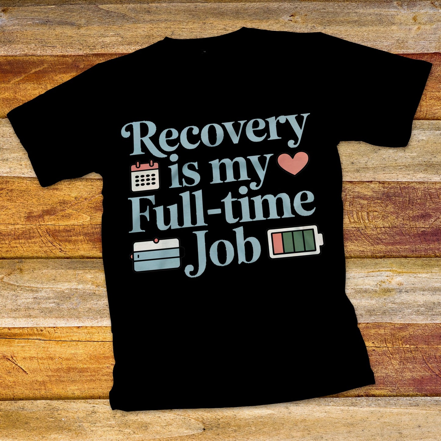 Recovery Is My Full-Time Job T-Shirt