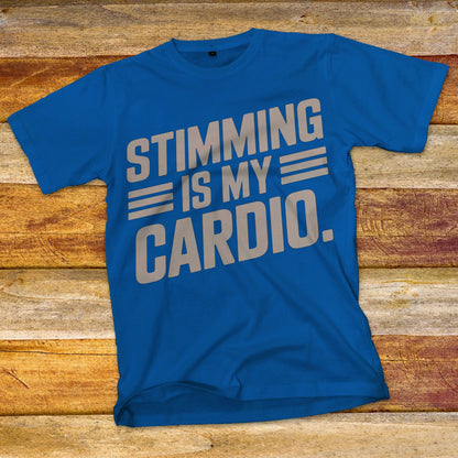 Stimming is my Cardio T-Shirt