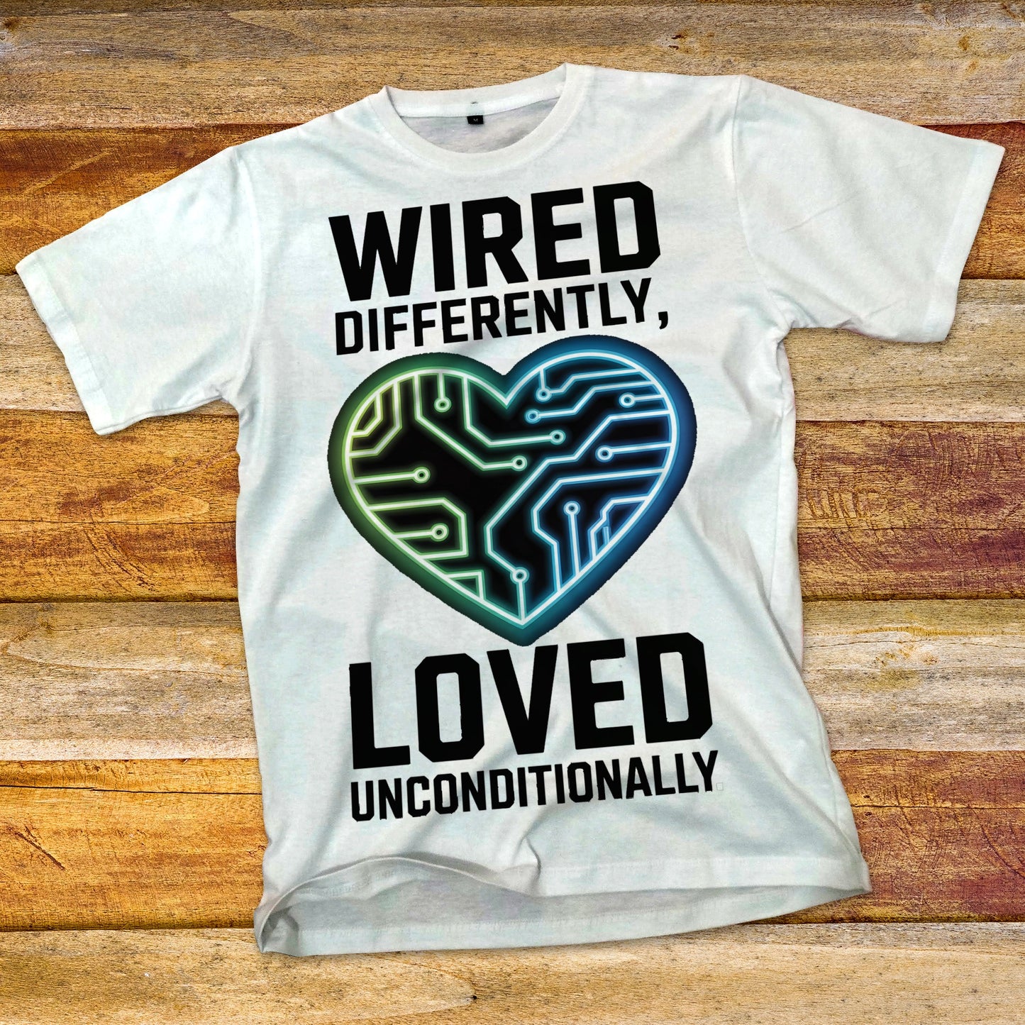 Wired Differently, Loved Unconditionally T-Shirt