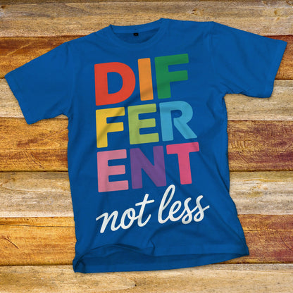 Different Not Less T-Shirt