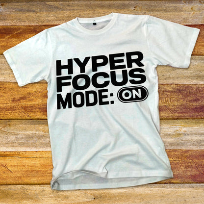 HyperFocus Mode On T-Shirt