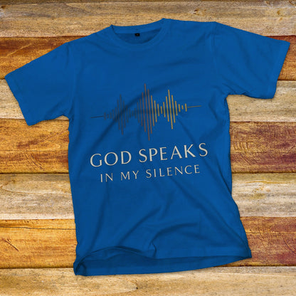 God Speaks in My Silence T-Shirt