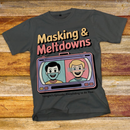 Masking & Meltdowns T-Shirt