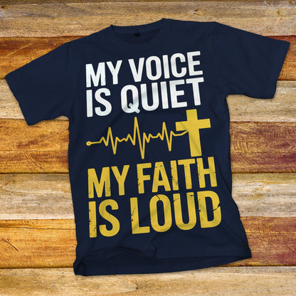 My Voice is Quiet, My Faith is Loud T-Shirt