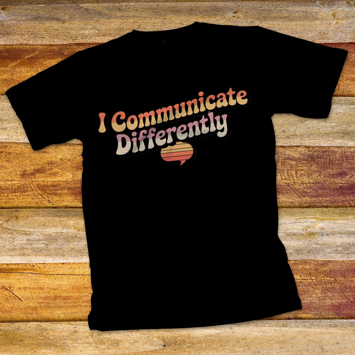 I Communicate Differently T-Shirt