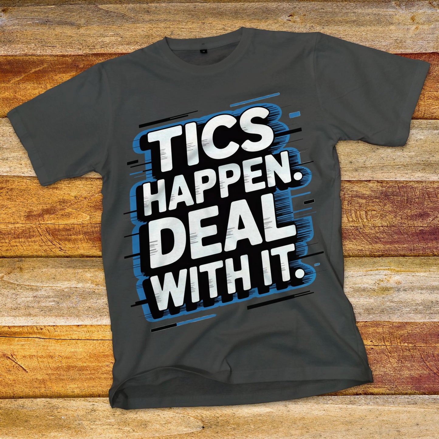 Tics Happen Deal With It T-Shirt