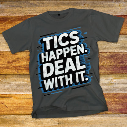 Tics Happen Deal With It T-Shirt