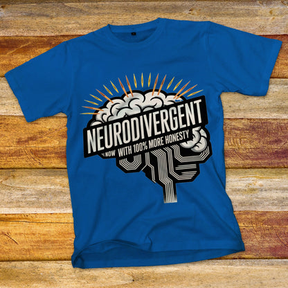 Neurodivergent, Now with 100% More Honesty T-Shirt