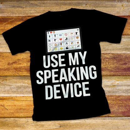 Use My Speaking Device T-Shirt