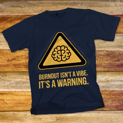Burnout Isn't a Vibe T-Shirt