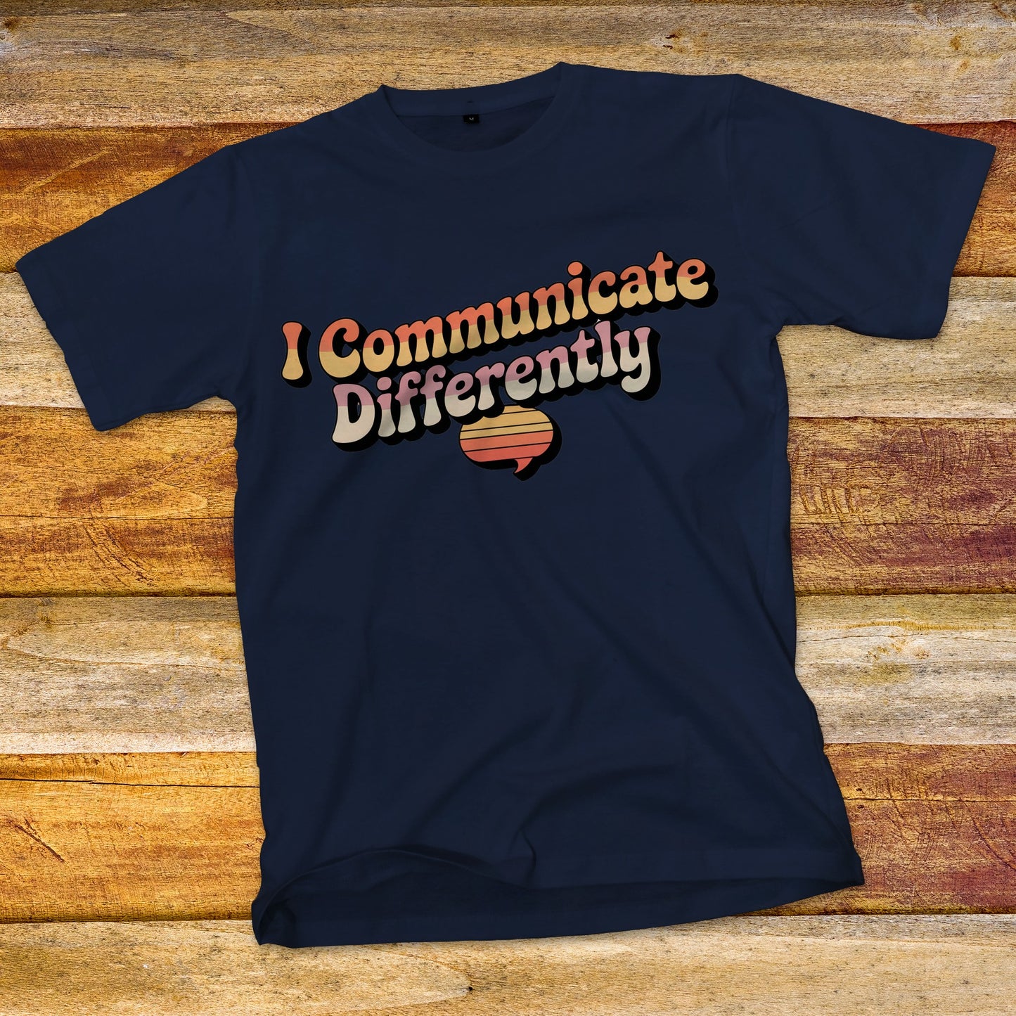 I Communicate Differently T-Shirt