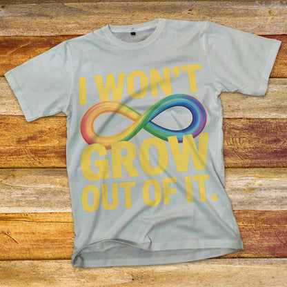 I Won't Grow Out of It T-Shirt