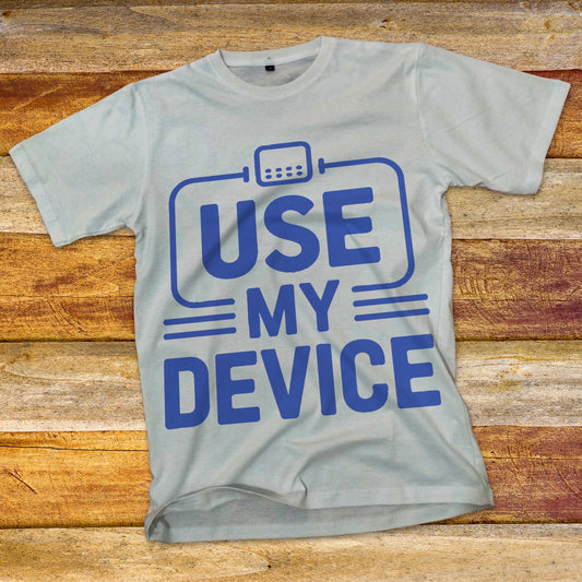 Use My Device T-Shirt
