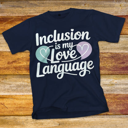 Inclusion Is My Love Language T-Shirt