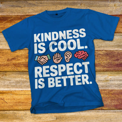 Kindness Is Cool Respect Is Better T-Shirt