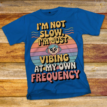 I'm Not Slow T-Shirt