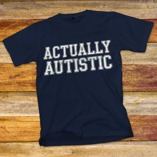 Actually Autistic T-Shirt