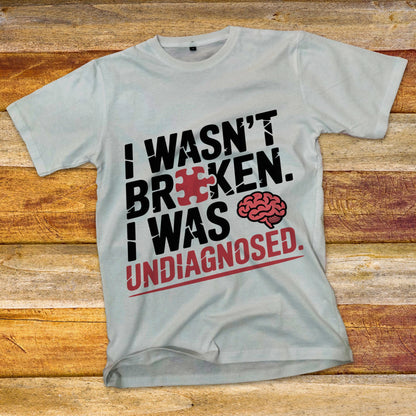 I Wasn't Broken T-Shirt
