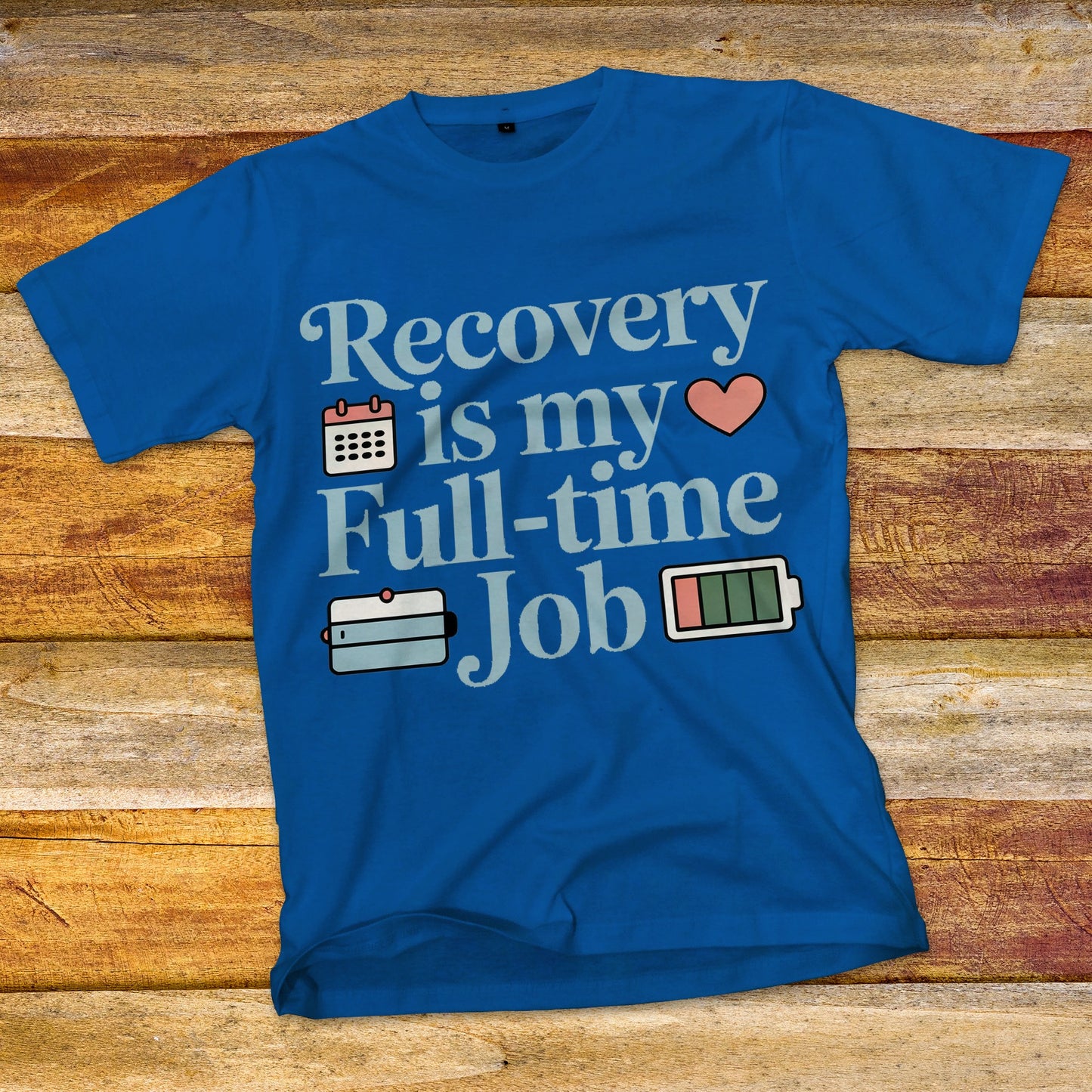 Recovery Is My Full-Time Job T-Shirt