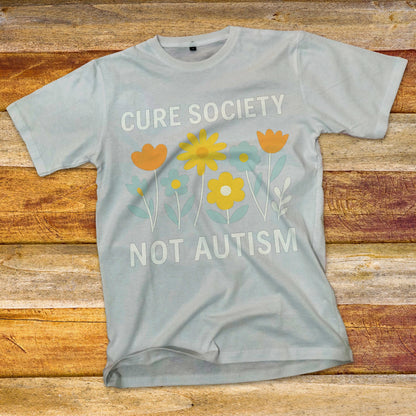 Cure Society Not Autism T-Shirt