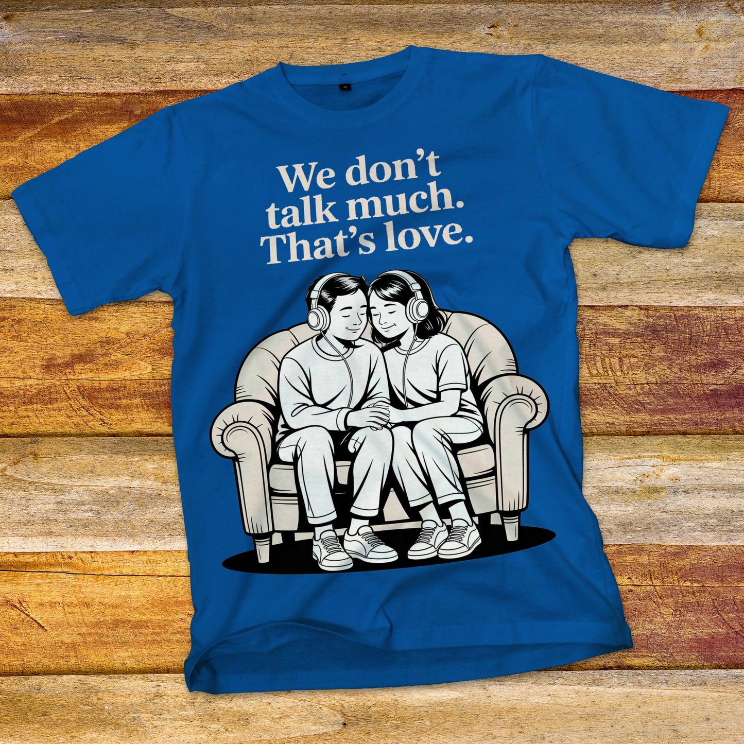 We Don't Talk Much T-Shirt