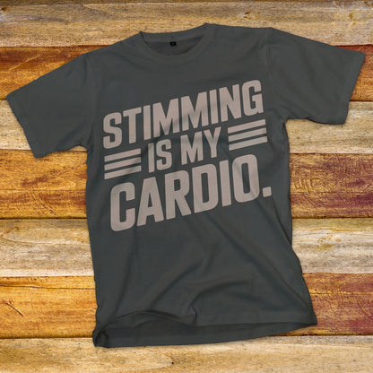Stimming is my Cardio T-Shirt