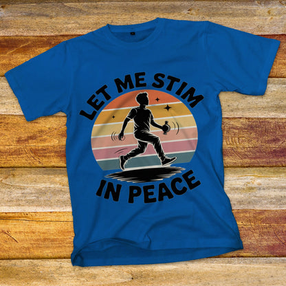 Let Me Stim In Peace T-Shirt