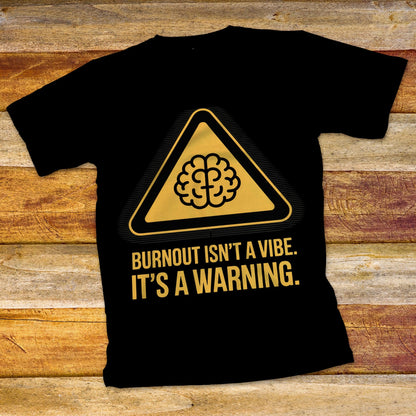 Burnout Isn't a Vibe T-Shirt