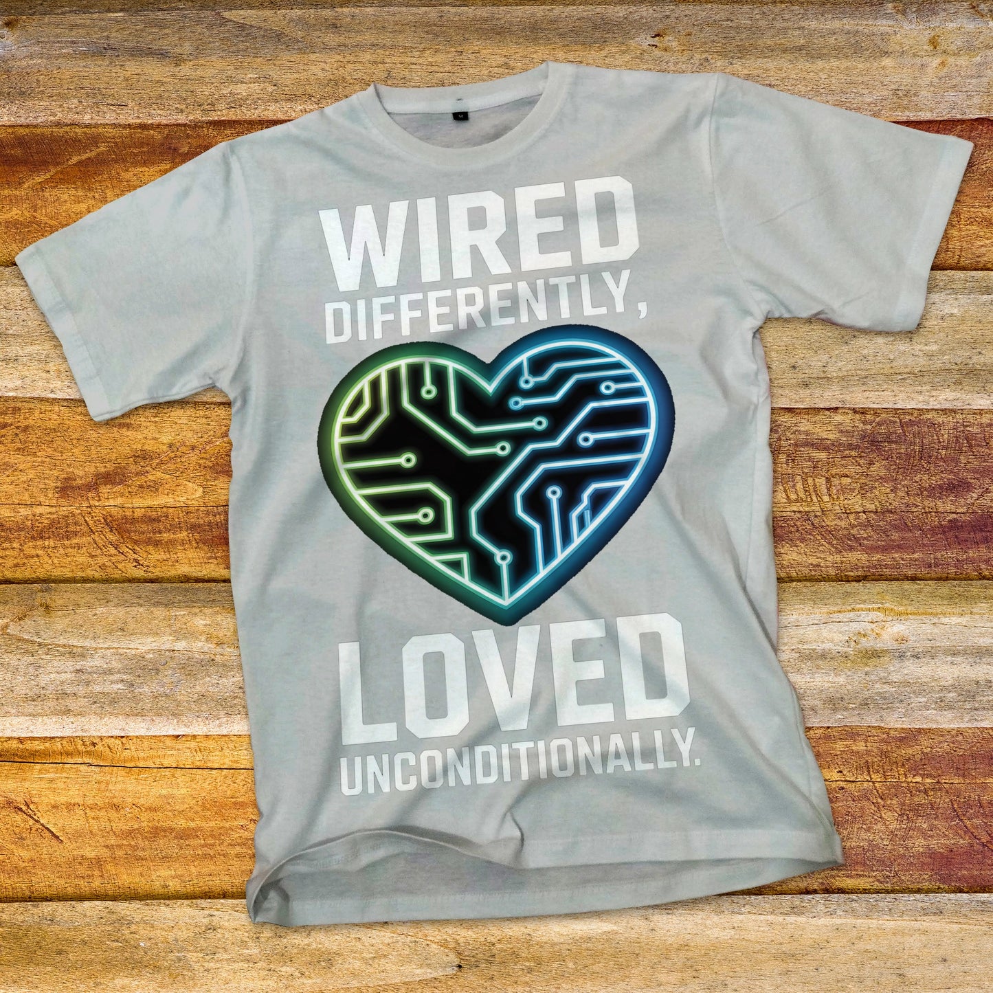 Wired Differently, Loved Unconditionally T-Shirt
