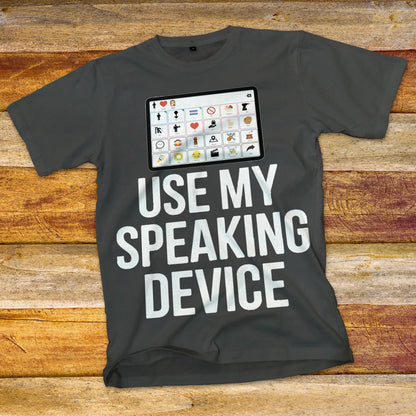Use My Speaking Device T-Shirt
