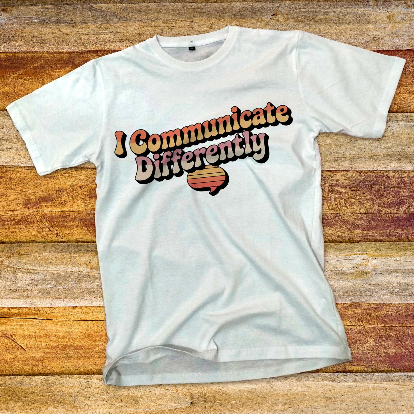 I Communicate Differently T-Shirt