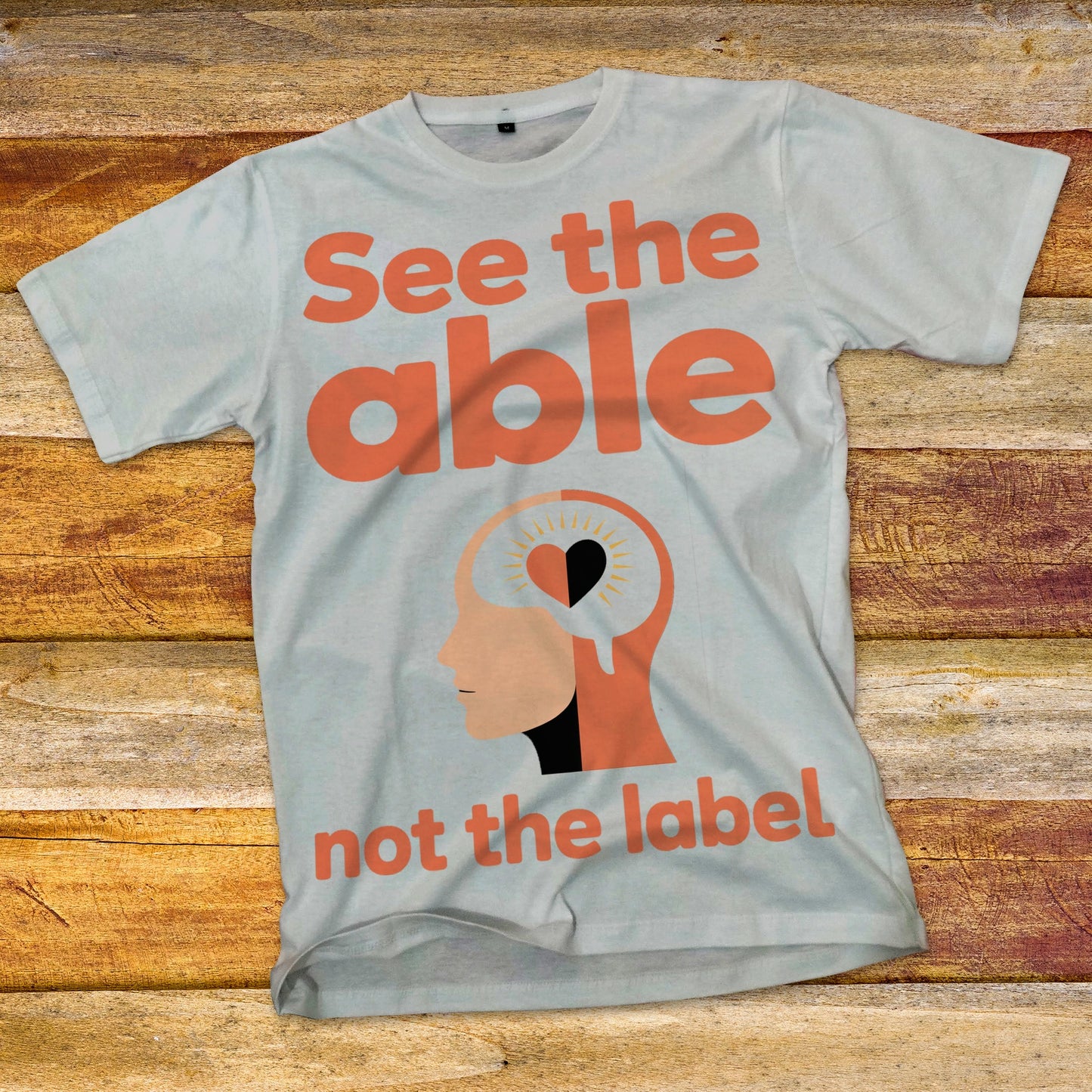 See The Able, Not The Label T-Shirt