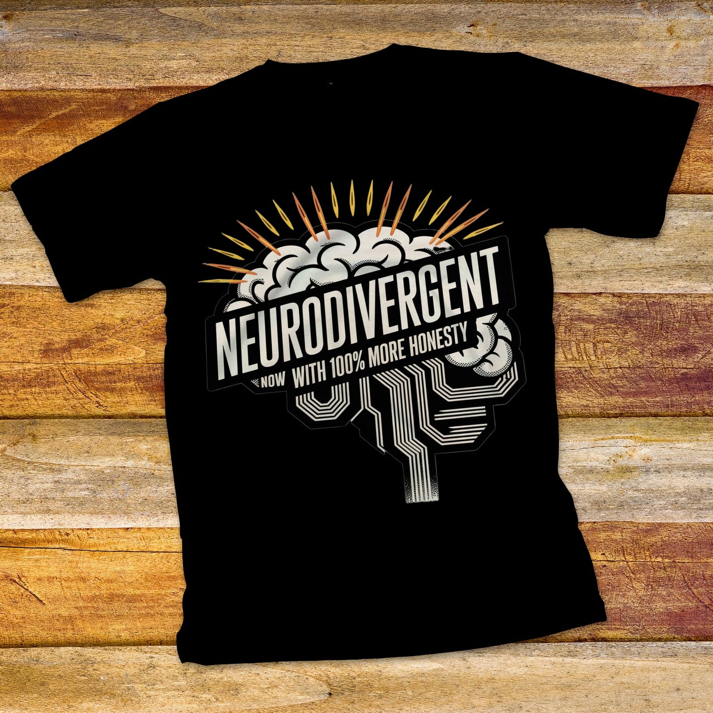 Neurodivergent, Now with 100% More Honesty T-Shirt
