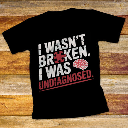 I Wasn't Broken T-Shirt