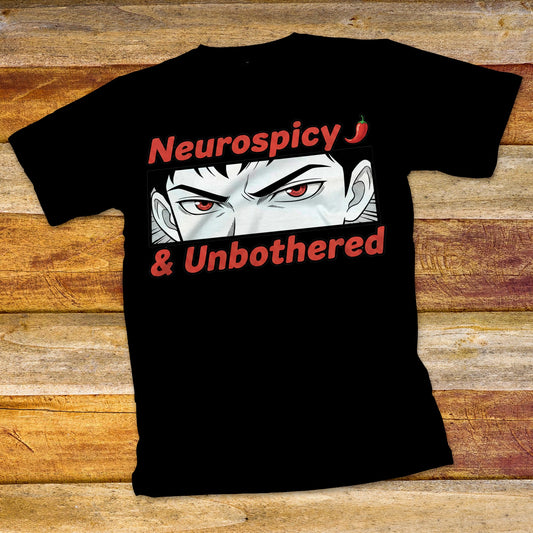 Neurospicy and Unbothered T-Shirt