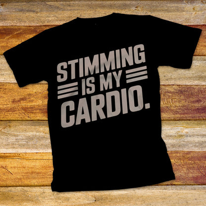 Stimming is my Cardio T-Shirt