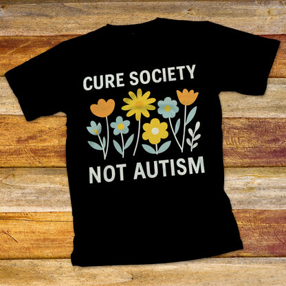 Cure Society Not Autism T-Shirt