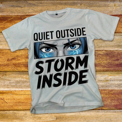 Quiet Outside Storm Inside T-Shirt
