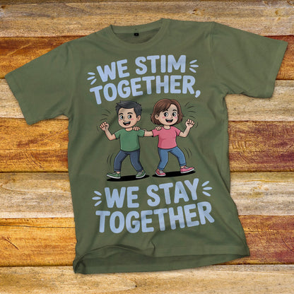 We Stim Together, We Stay Together T-Shirt