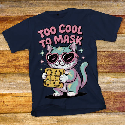 Too Cool to Mask T-Shirt