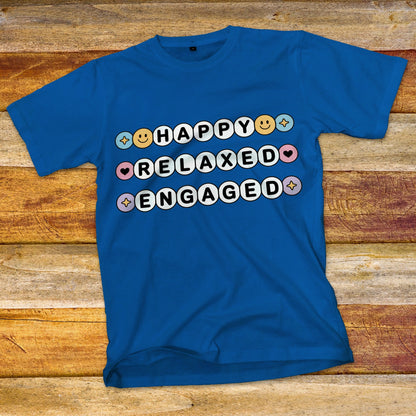 Happy Relaxed Engaged T-Shirt