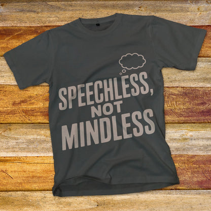 Speechless, Not Mindless T-Shirt