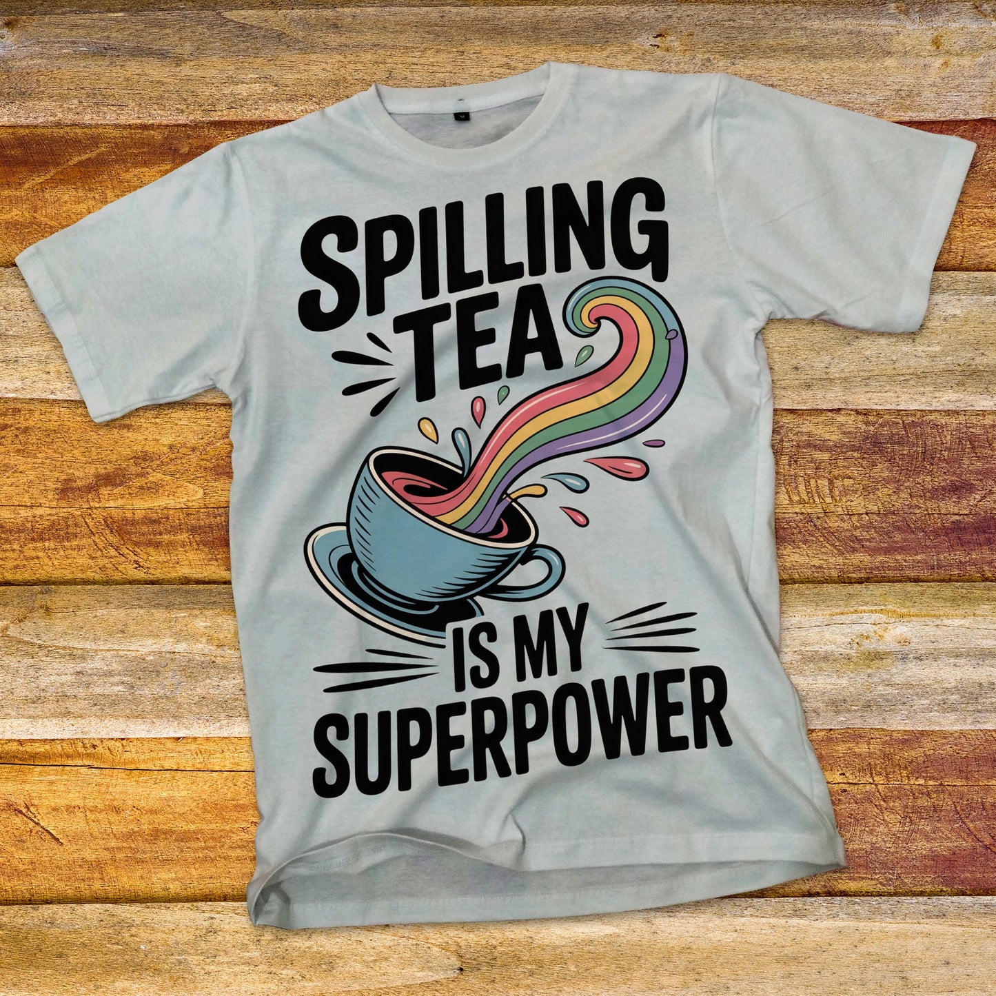 Spilling Tea Is My Superpower T-Shirt