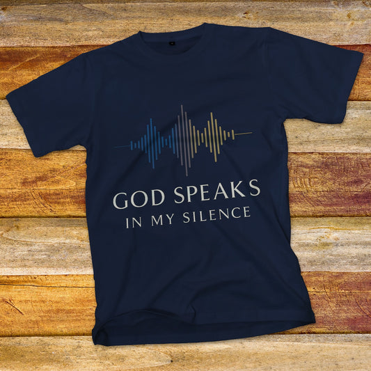 God Speaks in My Silence T-Shirt