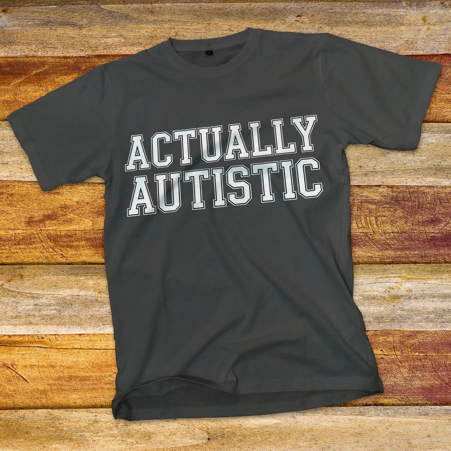 Actually Autistic T-Shirt